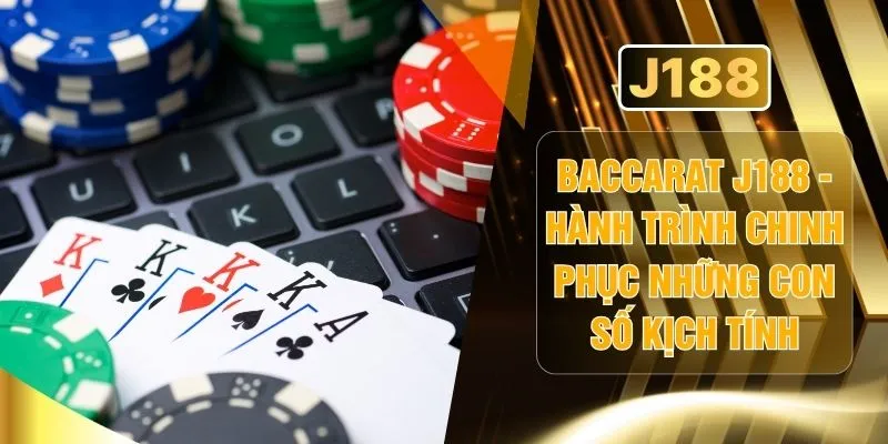 Baccarat J188 - Hành Trình Chinh Phục Những Con Số Kịch Tính 