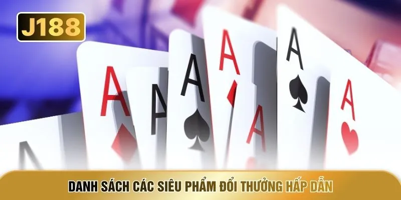 Danh sách các siêu phẩm đổi thưởng hấp dẫn