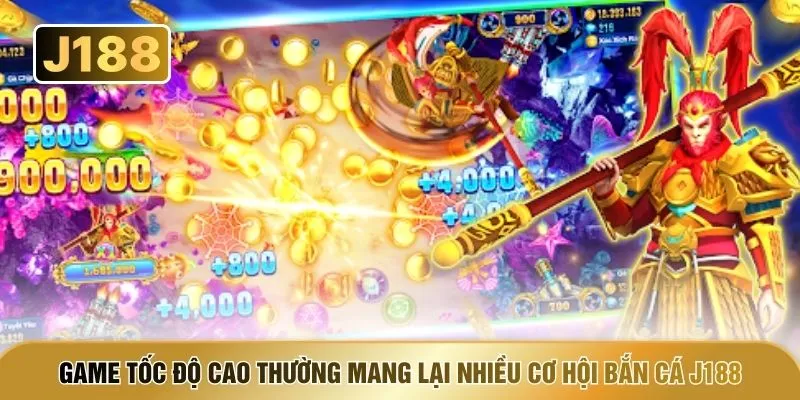 Game tốc độ cao thường mang lại nhiều cơ hội bắn cá J188