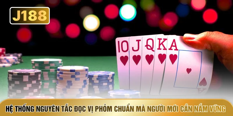 Hệ thống nguyên tắc đọc vị Phỏm chuẩn mà người mới cần nắm vững