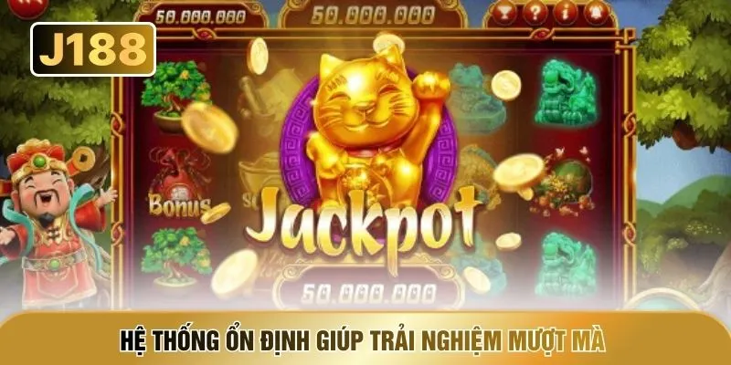 Hệ thống ổn định giúp trải nghiệm mượt mà