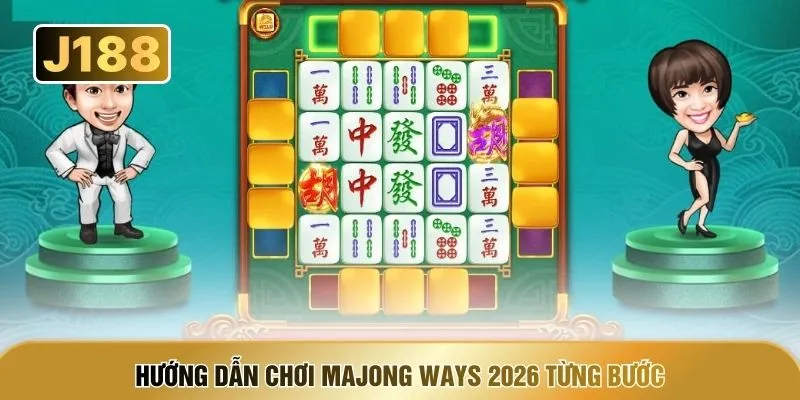 Hướng dẫn chơi Majong Ways 2026 từng bước