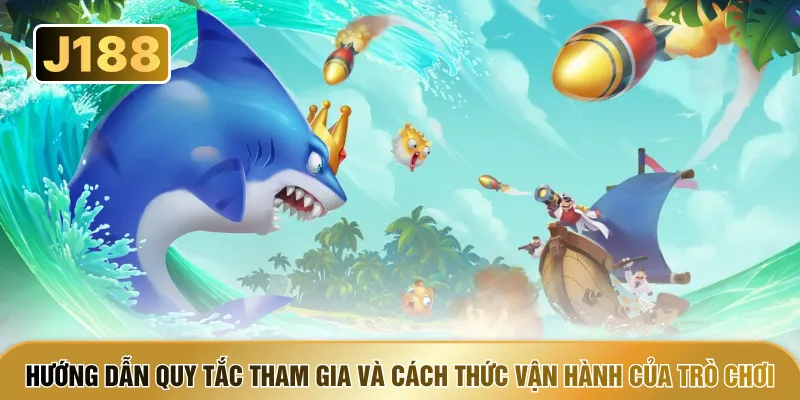 Hướng dẫn quy tắc tham gia và cách thức vận hành của trò chơi