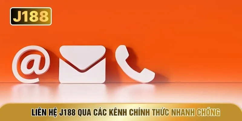Liên hệ J188 qua các kênh chính thức nhanh chóng
