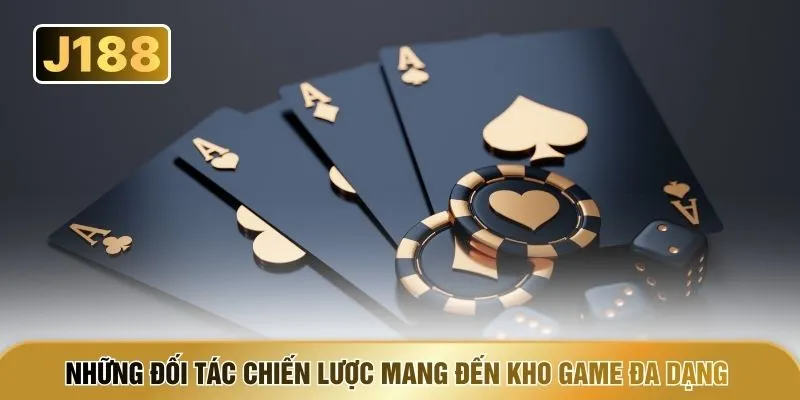 Những đối tác chiến lược mang đến kho game đa dạng