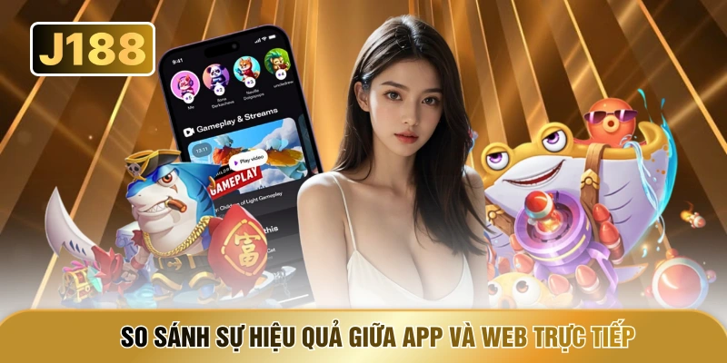So sánh sự hiệu quả giữa app và web trực tiếp