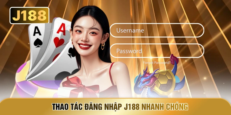 Thao tác đăng nhập J188 nhanh chóng